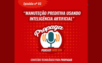 PROPAGA – PODCAST FATEC GTA – EPISÓDIO 03