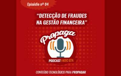 PROPAGA – PODCAST FATEC GTA – EPISÓDIO 04