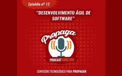 PROPAGA – PODCAST FATEC GTA – EPISÓDIO 12!