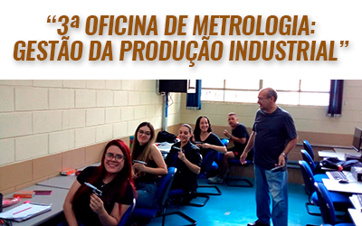 “3ª OFICINA DE METROLOGIA – CURSO DA PRODUÇÃO INDUSTRIAL”.